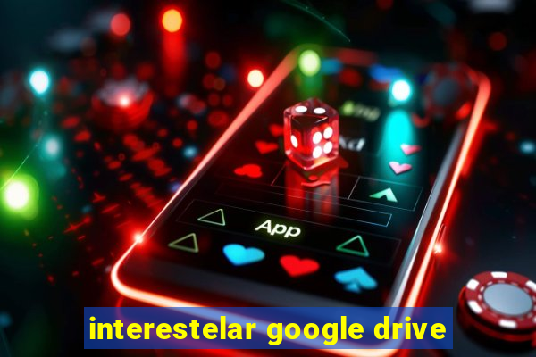 interestelar google drive